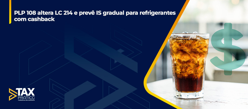 PLP 108 altera LC 214 e prevê IS gradual para refrigerantes com cashback