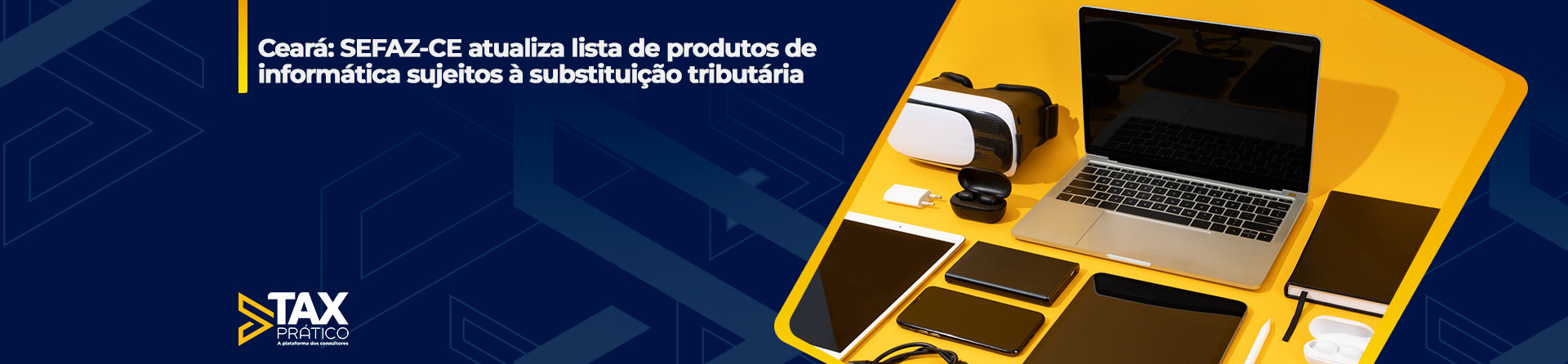 Ceará: Sefaz-CE atualiza lista de produtos de informática sujeitos à substituição tributária