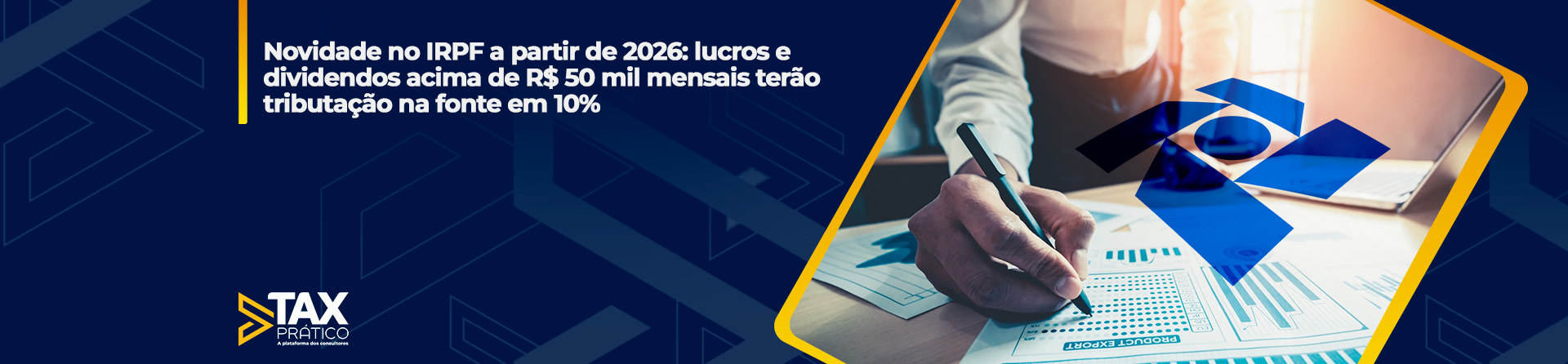  Novidade no IRPF a partir de 2026: lucros e dividendos acima de R$ 50 mil mensais terão tributação na fonte em 10%