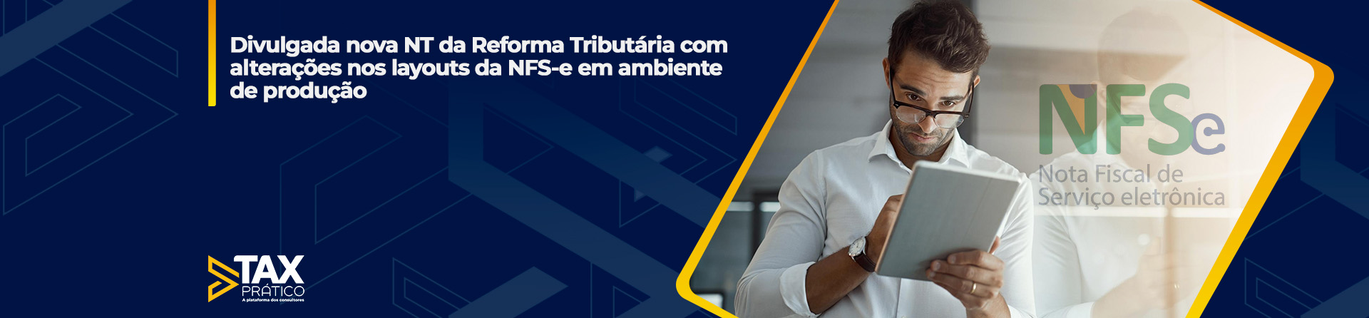 Divulgada nova NT da Reforma Tributária com alterações nos layouts da NFS-e em ambiente de produção