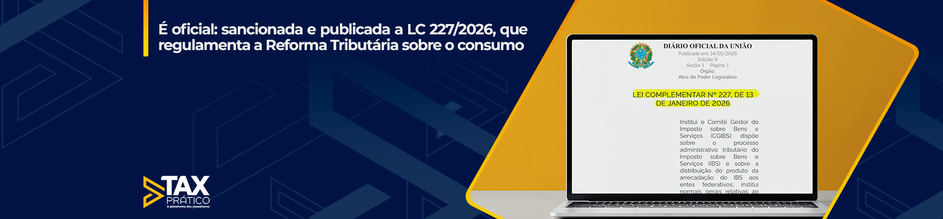 É oficial: publicada a LC 227/2026, que regulamenta a Reforma Tributária sobre o Consumo