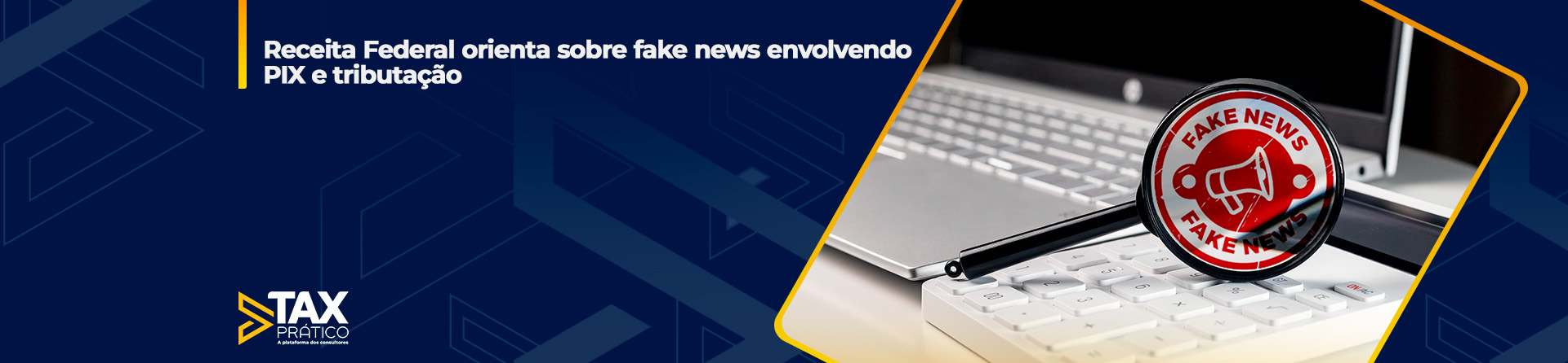 Receita Federal orienta sobre fake news envolvendo PIX e tributação