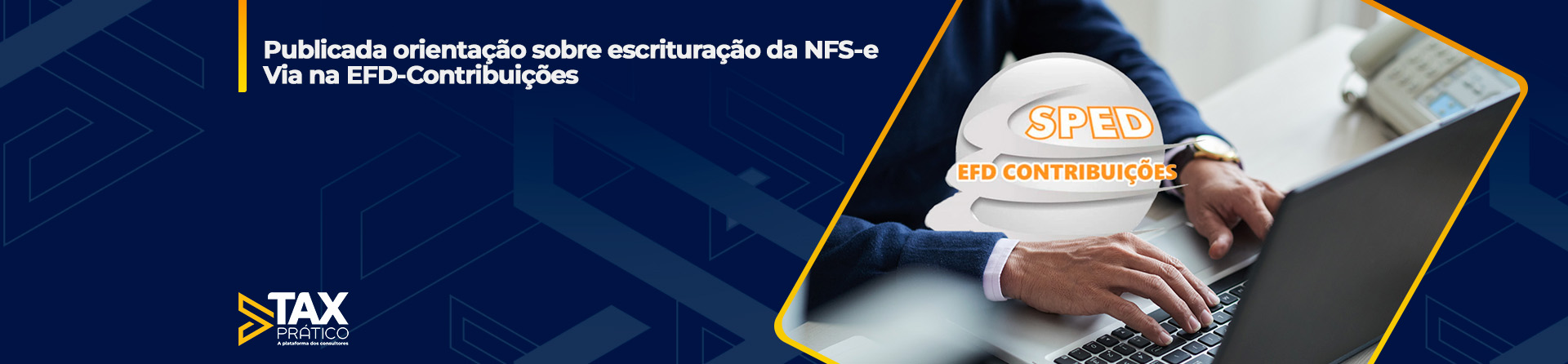 Publicada orientação sobre escrituração da NFS-e Via na EFD-Contribuições