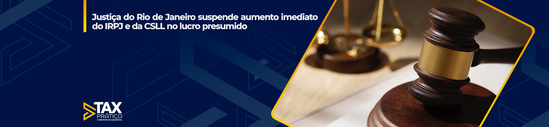 Justiça do Rio de Janeiro suspende aumento imediato do IRPJ e da CSLL no lucro presumido