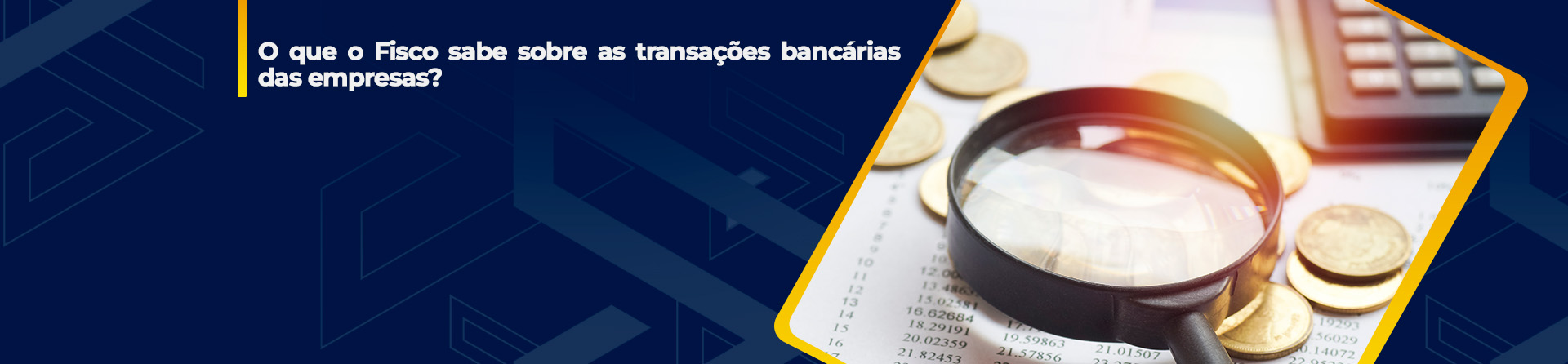 O que o Fisco sabe sobre as transações bancárias das empresas?