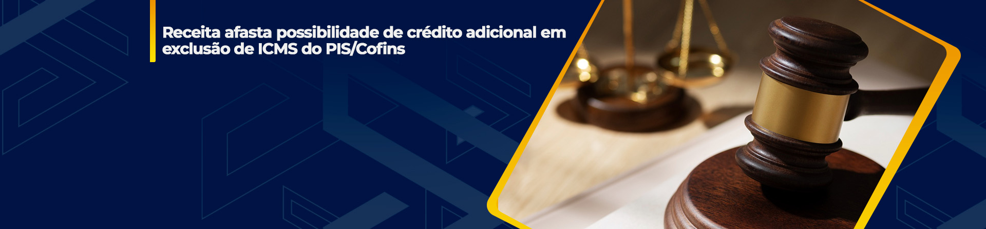Receita afasta possibilidade de crédito adicional em exclusão de ICMS do PIS/Cofins