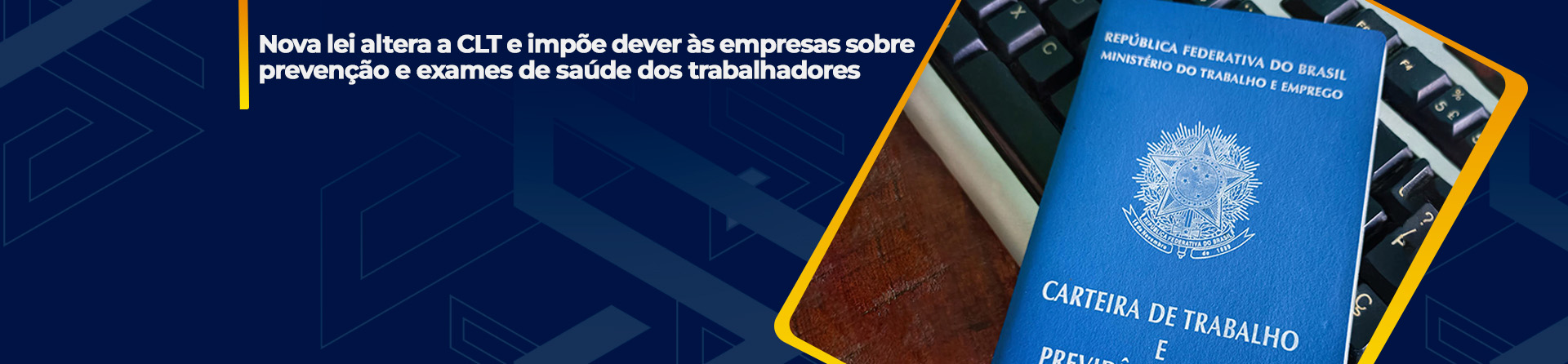 Nova lei altera a CLT e impõe dever às empresas sobre prevenção e exames de saúde dos trabalhadores