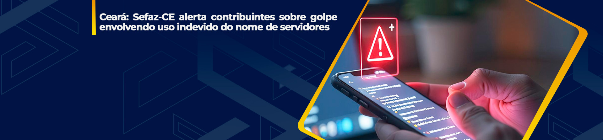 Ceará: Sefaz-CE alerta contribuintes sobre golpe envolvendo uso indevido do nome de servidores