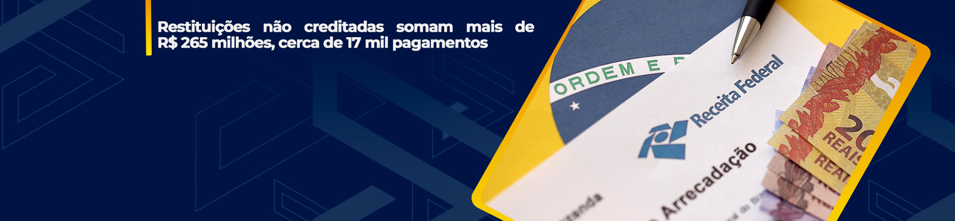 Restituições não creditadas somam mais de R$ 265 milhões, cerca de 17 mil pagamentos
