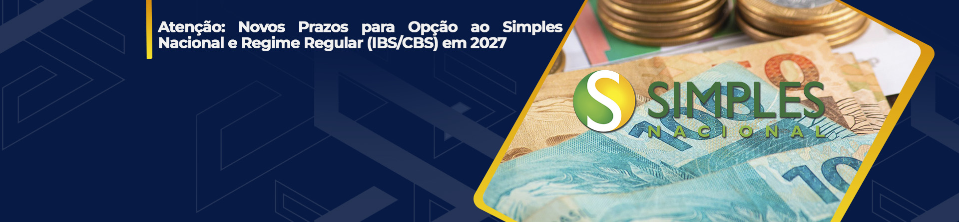 Atenção: Novos Prazos para Opção ao Simples Nacional e Regime Regular (IBS/CBS) em 2027