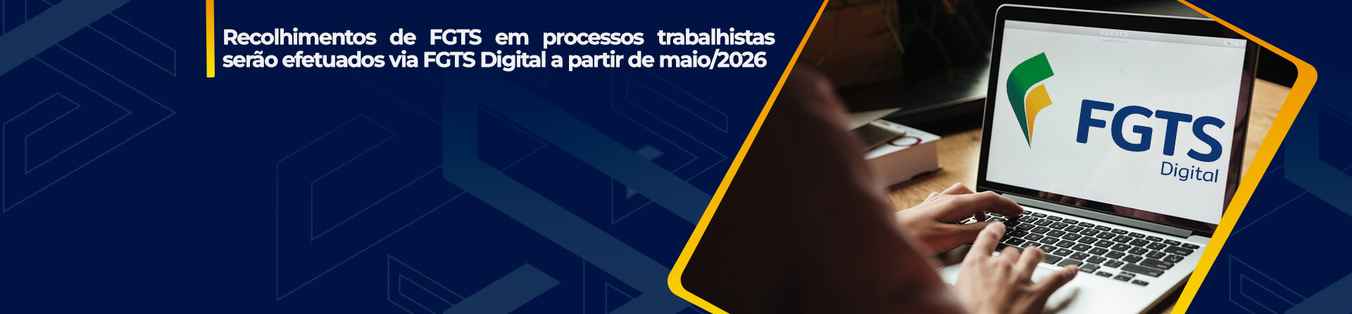 Recolhimentos de FGTS em processos trabalhistas serão efetuados via FGTS Digital a partir de maio/2026