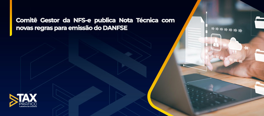 Comitê Gestor da NFS-e publica Nota Técnica com novas regras para emissão do DANFSE