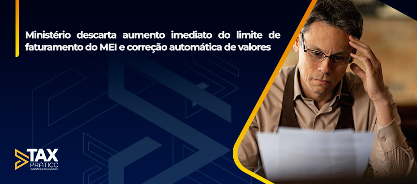 Ministério descarta aumento imediato do limite de faturamento do MEI e correção automática de valores