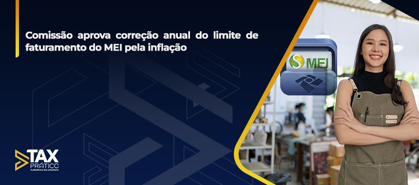 Comissão aprova correção anual do limite de faturamento do MEI pela inflação