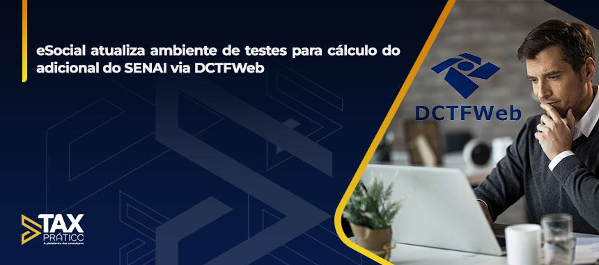 eSocial atualiza ambiente de testes para cálculo do adicional do SENAI via DCTFWeb
