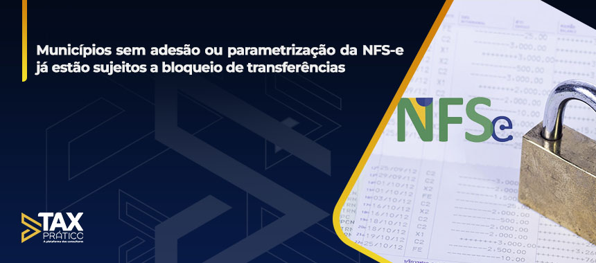 Municípios sem adesão ou parametrização da NFS-e já estão sujeitos a bloqueio de transferências