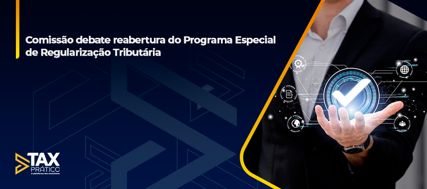 Comissão debate reabertura do Programa Especial de Regularização Tributária