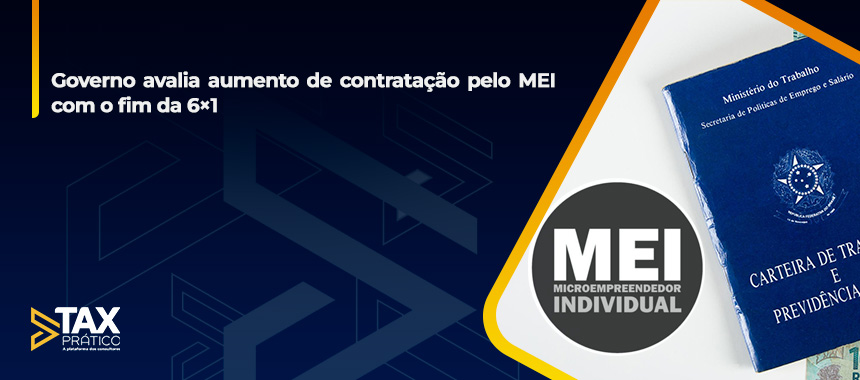 Governo avalia aumento de contratação pelo MEI com o fim da 6×1