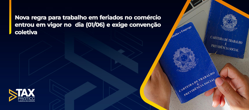 Nova regra para trabalho em feriados no comércio entrou em vigor no dia (01/06) e exige convenção coletiva