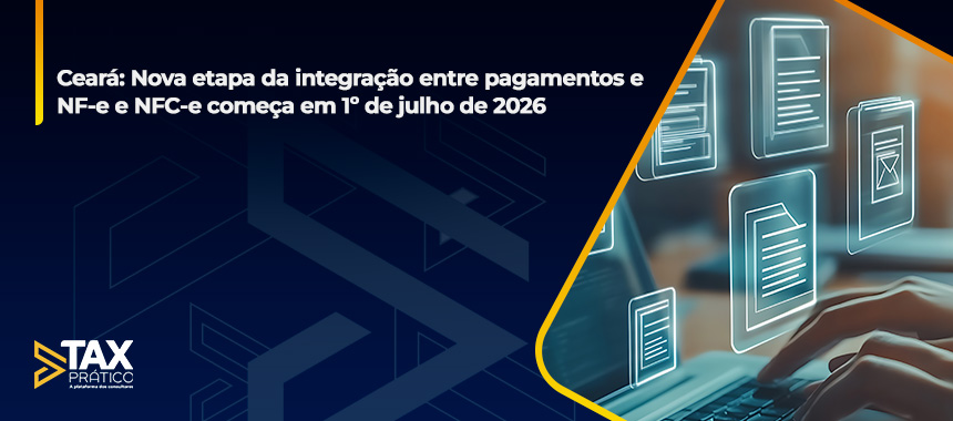 Ceará: Nova etapa da integração entre pagamentos e NF-e e NFC-e começa em 1º de julho de 2026