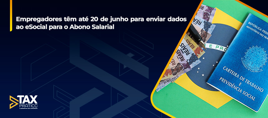 Empregadores têm até 20 de junho para enviar dados ao eSocial para o Abono Salarial