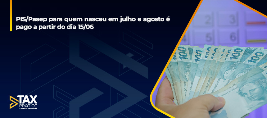 PIS/Pasep para quem nasceu em julho e agosto é pago a partir do dia 15/06