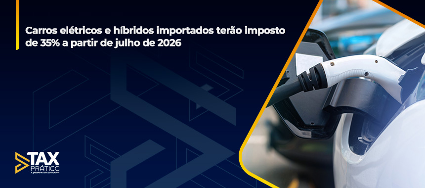 Carros elétricos e híbridos importados terão imposto de 35% a partir de julho de 2026