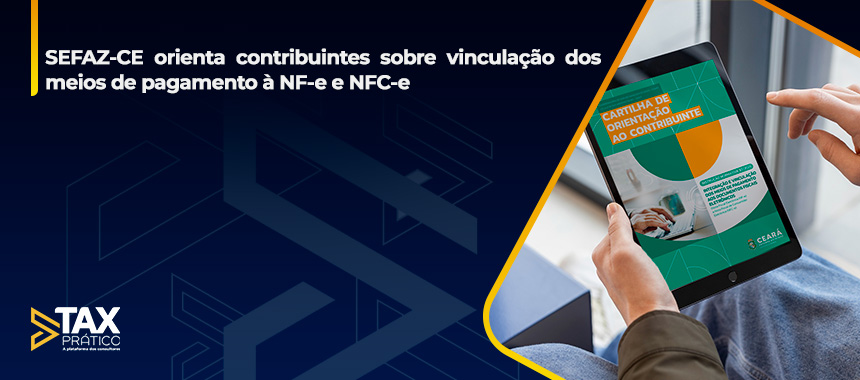 CEARÁ: SEFAZ-CE orienta contribuintes sobre vinculação dos meios de pagamento à NF-e e NFC-e