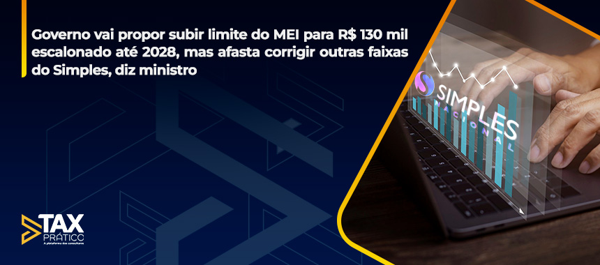 Governo vai propor subir limite do MEI para R$ 130 mil escalonado até 2028, mas afasta corrigir outras faixas do Simples, diz ministro