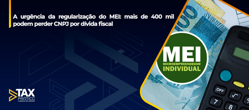 A urgência da regularização do MEI: mais de 400 mil podem perder CNPJ por dívida fiscal