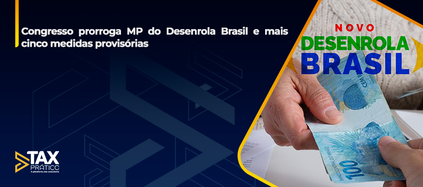 Congresso prorroga MP do Desenrola Brasil e mais cinco medidas provisórias