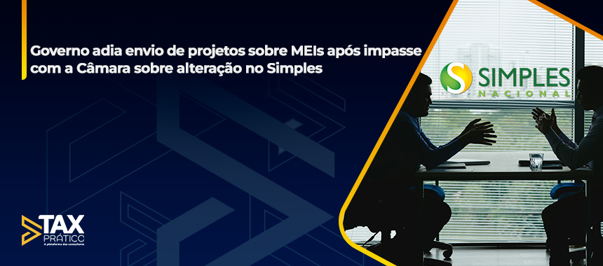 Governo adia envio de projetos sobre MEIs após impasse com a Câmara sobre alteração no Simples