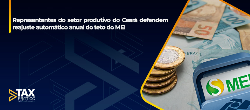 Representantes do setor produtivo do Ceará defendem reajuste automático anual do teto do MEI