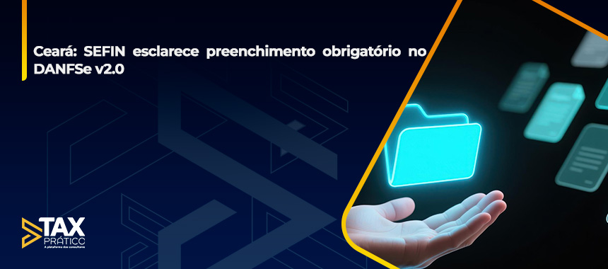 Ceará: SEFIN esclarece preenchimento obrigatório no DANFSe v2.0