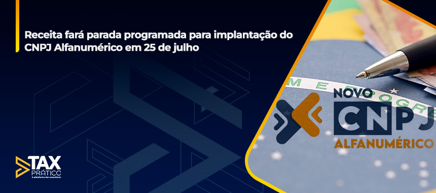 Receita fará parada programada para implantação do CNPJ Alfanumérico em 25 de julho