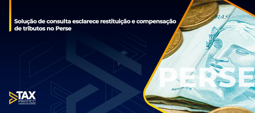 Solução de consulta esclarece restituição e compensação de tributos no Perse