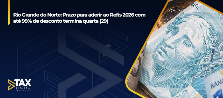Rio Grande do Norte: Prazo para aderir ao Refis 2026 com até 99% de desconto termina quarta (29)