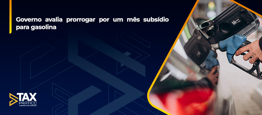 Governo avalia prorrogar por um mês subsídio para gasolina