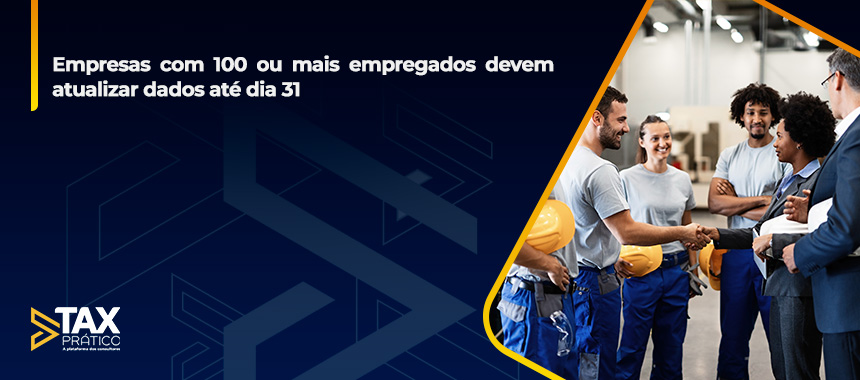Empresas com 100 ou mais empregados devem atualizar dados até dia 31