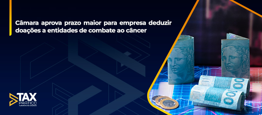 Câmara aprova prazo maior para empresa deduzir doações a entidades de combate ao câncer