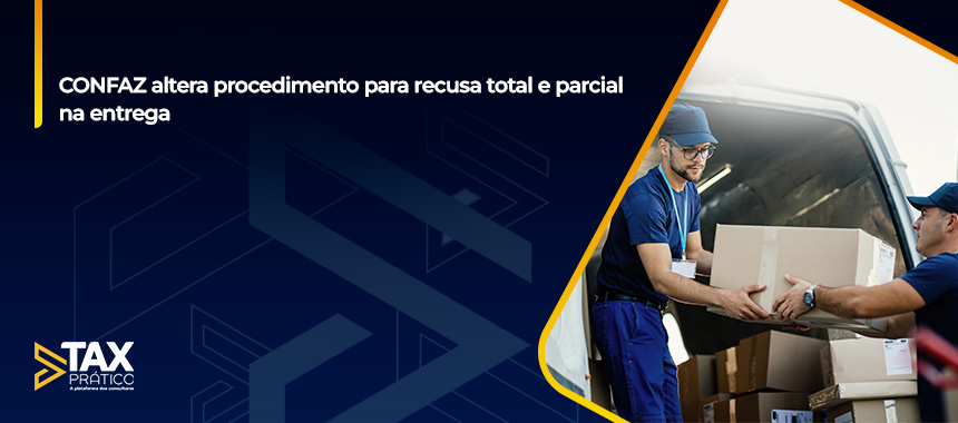 CONFAZ altera procedimento para recusa total e parcial na entrega