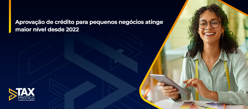 Aprovação de crédito para pequenos negócios atinge maior nível desde 2022