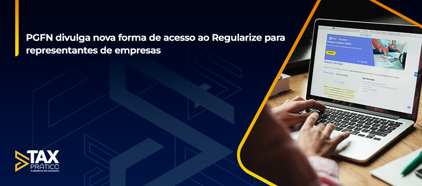PGFN divulga nova forma de acesso ao Regularize para representantes de empresas