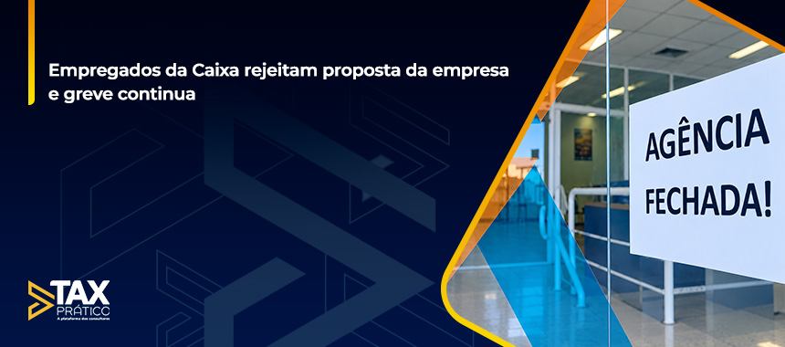 Empregados da Caixa rejeitam proposta da empresa e greve continua