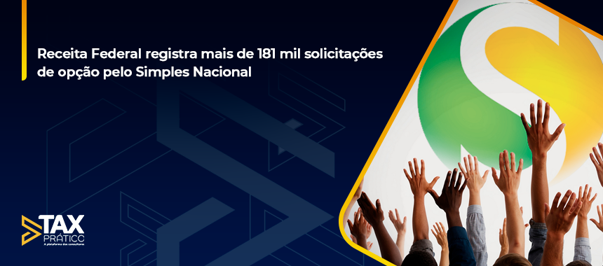 Receita Federal registra mais de 181 mil solicitações de opção pelo Simples Nacional