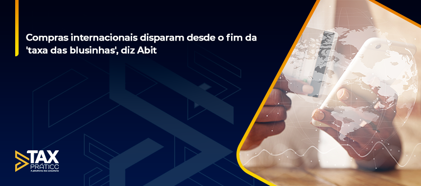 Compras internacionais disparam desde o fim da 'taxa das blusinhas', diz Abit