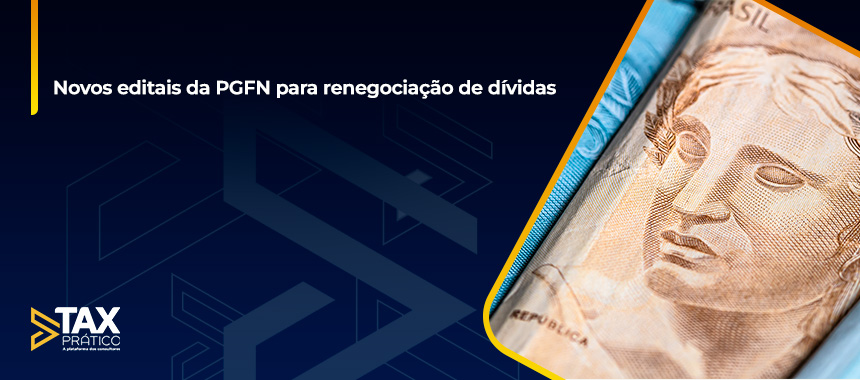 Novos editais da PGFN para renegociação de dívidas