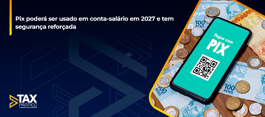 Pix poderá ser usado em conta-salário em 2027 e tem segurança reforçada