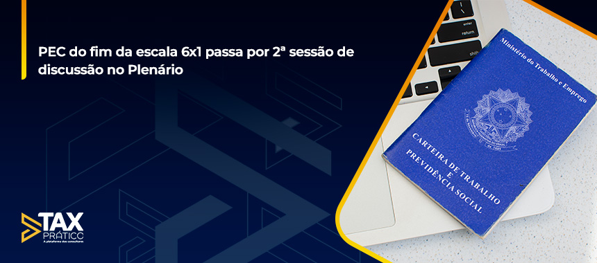 PEC do fim da escala 6x1 passa por 2ª sessão de discussão no Plenário 