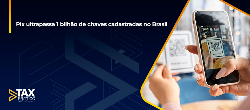 Pix ultrapassa 1 bilhão de chaves cadastradas no Brasil